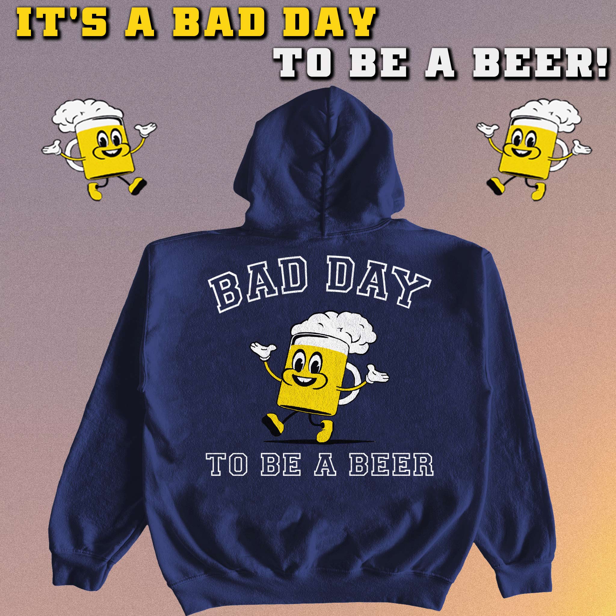 BAD DAY TO BE A BEER